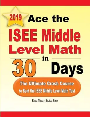 Ace the ISEE Middle Level Math in 30 Days: Der ultimative Crash-Kurs zum Bestehen des ISEE Middle Level Mathe-Tests - Ace the ISEE Middle Level Math in 30 Days: The Ultimate Crash Course to Beat the ISEE Middle Level Math Test