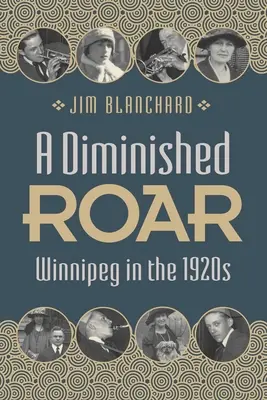 Ein vermindertes Brüllen: Winnipeg in den 1920er Jahren - A Diminished Roar: Winnipeg in the 1920s