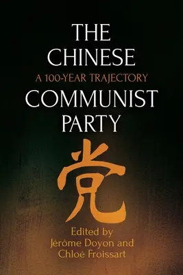 Die Kommunistische Partei Chinas: Ein 100-jähriger Werdegang - The Chinese Communist Party: A 100-Year Trajectory