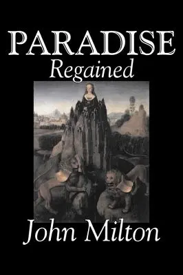 Paradise Regained von John Milton, Poesie, Klassiker, Literatursammlungen - Paradise Regained by John Milton, Poetry, Classics, Literary Collections