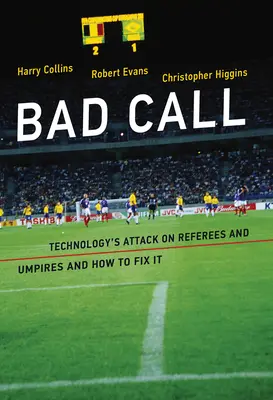 Schlechte Entscheidung: Der Angriff der Technologie auf Schiedsrichter und Kampfrichter und wie man ihn beheben kann - Bad Call: Technology's Attack on Referees and Umpires and How to Fix It