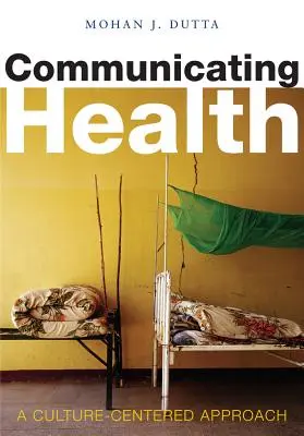 Gesundheit kommunizieren: Ein kulturzentrierter Ansatz - Communicating Health: A Culture-Centered Approach