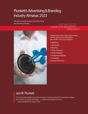 Plunkett's Advertising & Branding Industrie Almanach 2023: Advertising & Branding Industry Marktforschung, Statistiken, Trends und führende Unternehmen - Plunkett's Advertising & Branding Industry Almanac 2023: Advertising & Branding Industry Market Research, Statistics, Trends and Leading Companies