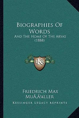 Biographien von Wörtern: Und die Heimat der Aryas (1888) - Biographies of Words: And the Home of the Aryas (1888)