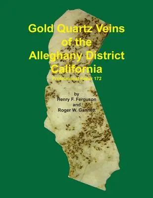 Die Goldquarzadern des Alleghany-Distrikts in Kalifornien - Gold Quartz Veins of the Alleghany District California