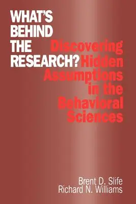 Was verbirgt sich hinter der Forschung? Die Entdeckung versteckter Annahmen in den Verhaltenswissenschaften - What′s Behind the Research?: Discovering Hidden Assumptions in the Behavioral Sciences