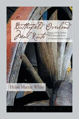 Butterfield Overland Mail Route: Die Geschichte der frühen Siedler entlang der Boonville Rd im nördlichen Greene County - Butterfield Overland Mail Route: History of Early Settlers Along Boonville Rd in Northern Greene County