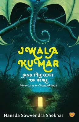 Jwala Kumar und die Gabe des Feuers: Abenteuer in Champakbagh - Jwala Kumar and the Gift of Fire: Adventures in Champakbagh