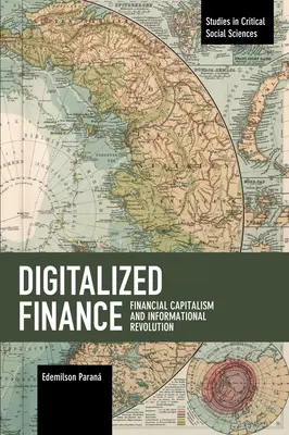 Digitalisierte Finanzen: Finanzkapitalismus und informationelle Revolution - Digitalized Finance: Financial Capitalism and Informational Revolution
