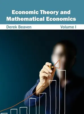 Wirtschaftstheorie und mathematische Ökonomie: Band I - Economic Theory and Mathematical Economics: Volume I