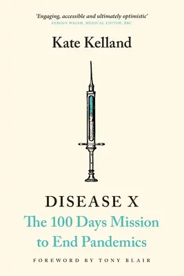 Krankheit X: Die 100-Tage-Mission zur Beendigung von Pandemien - Disease X: The 100 Days Mission to End Pandemics