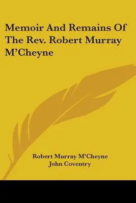 Memoiren und Überreste des Rev. Robert Murray M'Cheyne - Memoir And Remains Of The Rev. Robert Murray M'Cheyne