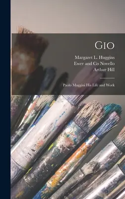 Gio: Paolo Maggini, sein Leben und sein Werk - Gio: Paolo Maggini his Life and Work