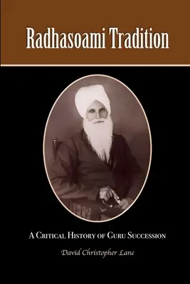 Radhasoami Tradition: Eine kritische Geschichte der Guru-Nachfolge - Radhasoami Tradition: A Critical History of Guru Succession