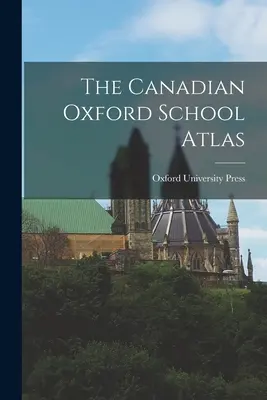 Der kanadische Oxford-Schulatlas - The Canadian Oxford School Atlas