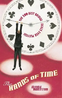 The Hands of Time: Die aufregendsten Bridge-Partien aller Zeiten - The Hands of Time: The Most Exciting Bridge Deals Ever Played