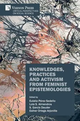 Wissen, Praktiken und Aktivismus aus feministischen Epistemologien - Knowledges, Practices and Activism from Feminist Epistemologies