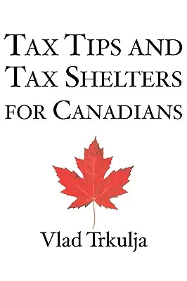 Steuertipps und Steuervergünstigungen für Kanadier - Tax Tips and Tax Shelters for Canadians