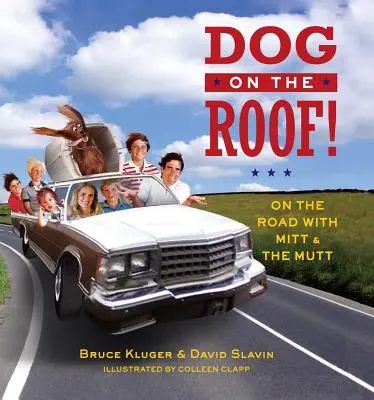 Hund auf dem Dach: Unterwegs mit Mitt und dem Köter - Dog on the Roof!: On the Road with Mitt and the Mutt