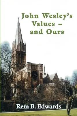 John Wesleys Werte - und unsere - John Wesley's Values--And Ours