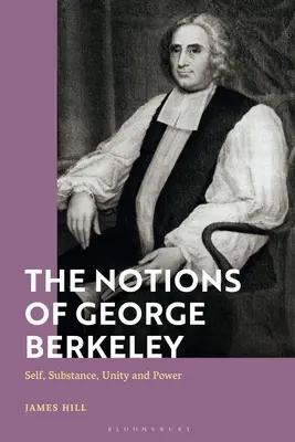 Die Begriffe von George Berkeley: Selbst, Substanz, Einheit und Macht - The Notions of George Berkeley: Self, Substance, Unity and Power