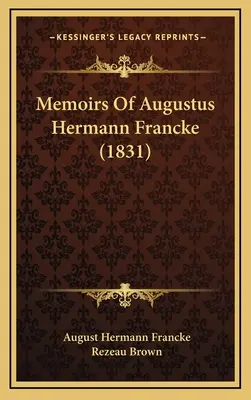 Lebenserinnerungen von Augustus Hermann Francke (1831) - Memoirs Of Augustus Hermann Francke (1831)