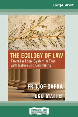 Die Ökologie des Rechts: Auf dem Weg zu einem Rechtssystem im Einklang mit Natur und Gemeinschaft (16pt Large Print Edition) - The Ecology of Law: Toward a Legal System in Tune with Nature and Community (16pt Large Print Edition)