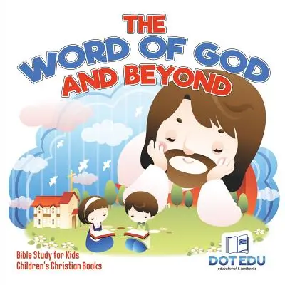 Das Wort Gottes und darüber hinaus Bibelstudium für Kinder Christliche Kinderbücher - The Word of God and Beyond Bible Study for Kids Children's Christian Books