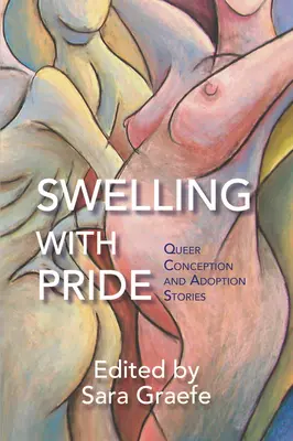 Anschwellen vor Stolz: Queere Empfängnis- und Adoptionsgeschichten - Swelling with Pride: Queer Conception and Adoption Stories