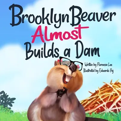 Brooklyn Beaver ALMOST baut einen Damm: Ein Buch über Beharrlichkeit - Brooklyn Beaver ALMOST Builds a Dam: A Book on Persistence