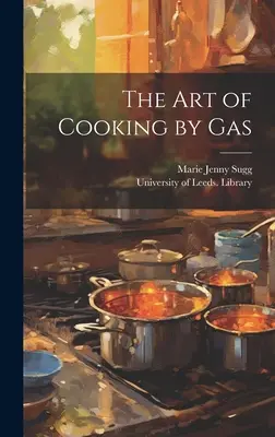 Die Kunst, mit Gas zu kochen - The Art of Cooking by Gas
