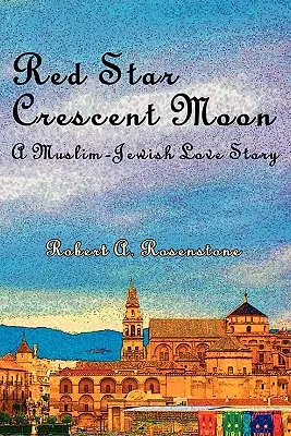 Roter Stern, Mondsichel: Eine muslimisch-jüdische Liebesgeschichte - Red Star, Crescent Moon: A Muslim-Jewish Love Story