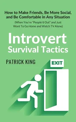 Introvertierte Überlebenstaktik: Wie Sie Freunde finden, sozialer werden und sich in jeder Situation wohlfühlen (wenn Sie unter Menschen sind und einfach nur gehen wollen) - Introvert Survival Tactics: How to Make Friends, Be More Social, and Be Comfortable In Any Situation (When You're People'd Out and Just Want to Go