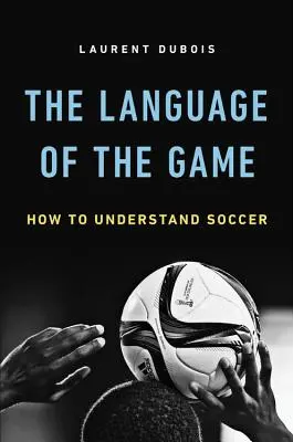 Die Sprache des Spiels: Wie man Fußball versteht - Language of the Game: How to Understand Soccer