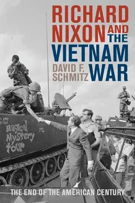 Richard Nixon und der Vietnamkrieg: Das Ende des amerikanischen Jahrhunderts - Richard Nixon and the Vietnam War: The End of the American Century