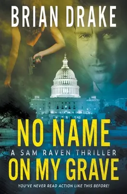 No Name On My Grave: Ein Sam-Raven-Thriller - No Name On My Grave: A Sam Raven Thriller