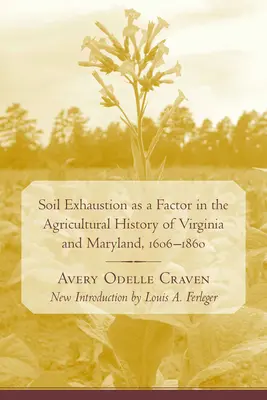 Die Erschöpfung des Bodens als Faktor in der Agrargeschichte von Virginia und Maryland, 1606-1860 - Soil Exhaustion as a Factor in the Agricultural History of Virginia and Maryland, 1606-1860