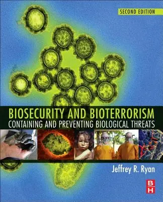 Biosecurity und Bioterrorismus: Eindämmung und Vorbeugung biologischer Bedrohungen - Biosecurity and Bioterrorism: Containing and Preventing Biological Threats