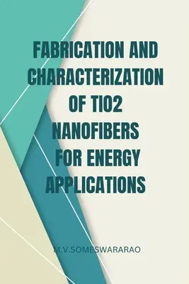 Herstellung und Charakterisierung von TiO2-Nanofasern für Energieanwendungen - Fabrication and Characterization of TiO2 Nanofibers for Energy Applications