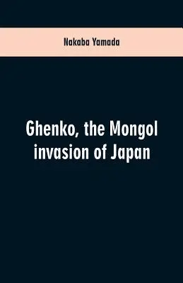 Ghenko, die mongolische Invasion in Japan - Ghenko, the Mongol invasion of Japan