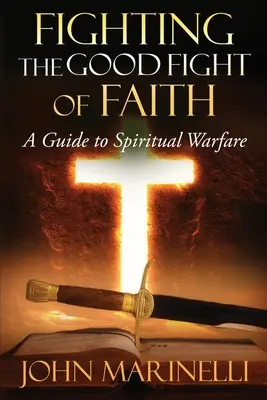 Den guten Kampf des Glaubens kämpfen: Ein Leitfaden zur geistlichen Kampfführung - Fighting The Good Fight of Faith: A Guide to Spiritual Warfare