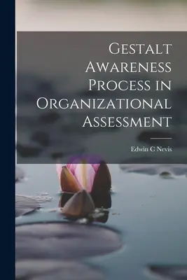 Gestaltbewußtseinsprozeß in der Organisationsbewertung - Gestalt Awareness Process in Organizational Assessment