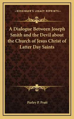 Ein Gespräch zwischen Joseph Smith und dem Teufel über die Kirche Jesu Christi der Heiligen der Letzten Tage - A Dialogue Between Joseph Smith and the Devil about the Church of Jesus Christ of Latter Day Saints