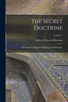 Die Geheimlehre: Die Synthese von Wissenschaft, Religion und Philosophie; Band 3 - The Secret Doctrine: The Synthesis of Science, Religion, and Philosophy; Volume 3