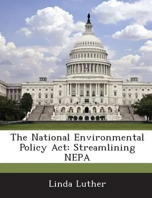 Der National Environmental Policy ACT: Verschlankung der Nepa - The National Environmental Policy ACT: Streamlining Nepa