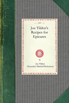 Joe Tilden's Rezepte für Genießer - Joe Tilden's Recipes for Epicures