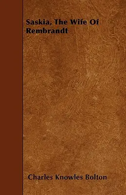 Saskia, die Ehefrau von Rembrandt - Saskia, The Wife Of Rembrandt