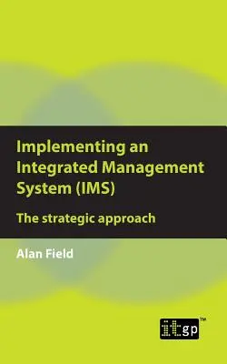 Implementierung eines integrierten Managementsystems (IMS): Der strategische Ansatz - Implementing an Integrated Management System (IMS): The strategic approach