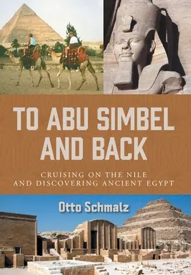 Nach Abu Simbel und zurück: Eine Kreuzfahrt auf dem Nil und die Entdeckung des alten Ägypten - To Abu Simbel and Back: Cruising on the Nile and Discovering Ancient Egypt