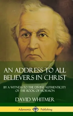 Eine Ansprache an alle Gläubigen in Christus: Von einem Zeugen für die göttliche Echtheit des Buches Mormon (Hardcover) - An Address to All Believers in Christ: By A Witness to the Divine Authenticity of the Book of Mormon (Hardcover)